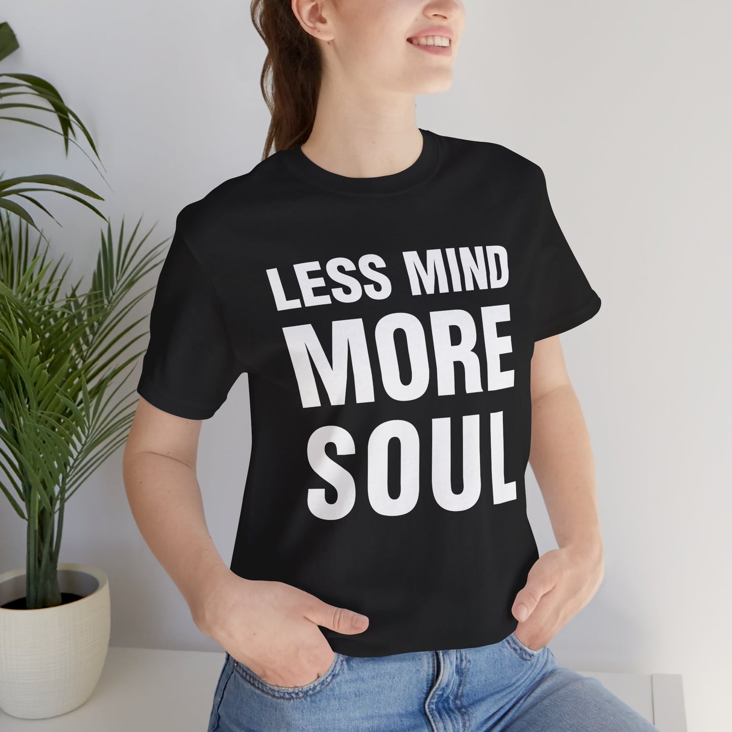 Less Mind More Soul T‑Shirt — Inspirational Graphic Tee