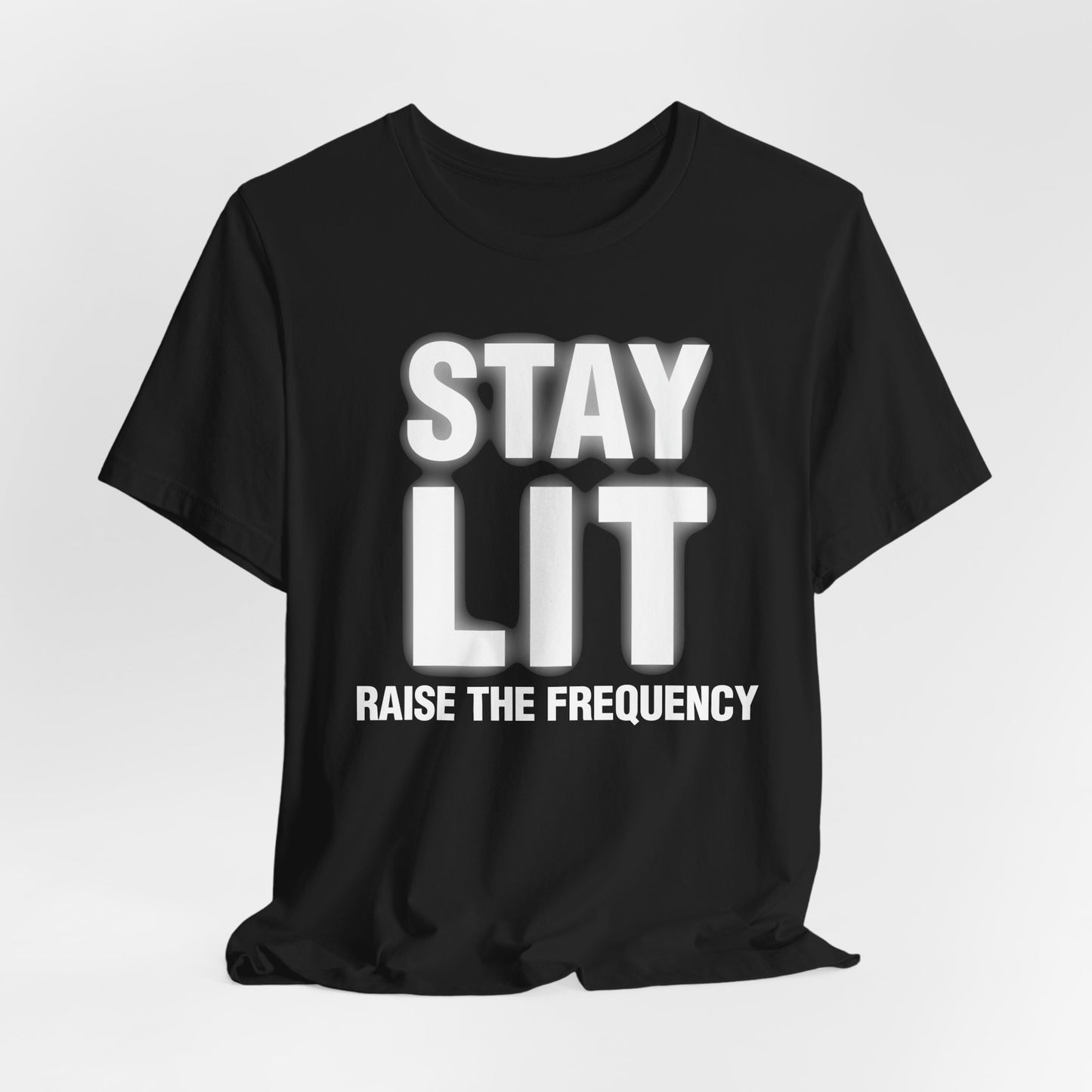 Stay Lit T‑Shirt — "Stay Lit Raise the Frequency" Motivational Graphic Tee