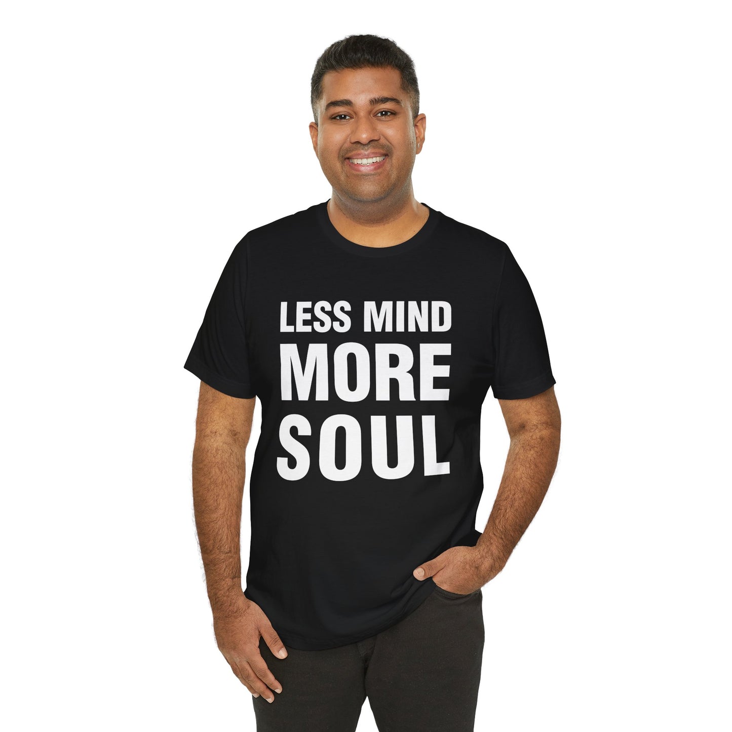 Less Mind More Soul T‑Shirt — Inspirational Graphic Tee