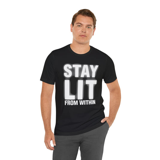 Stay Lit From Within T-Shirt — Inspirational Graphic Tee