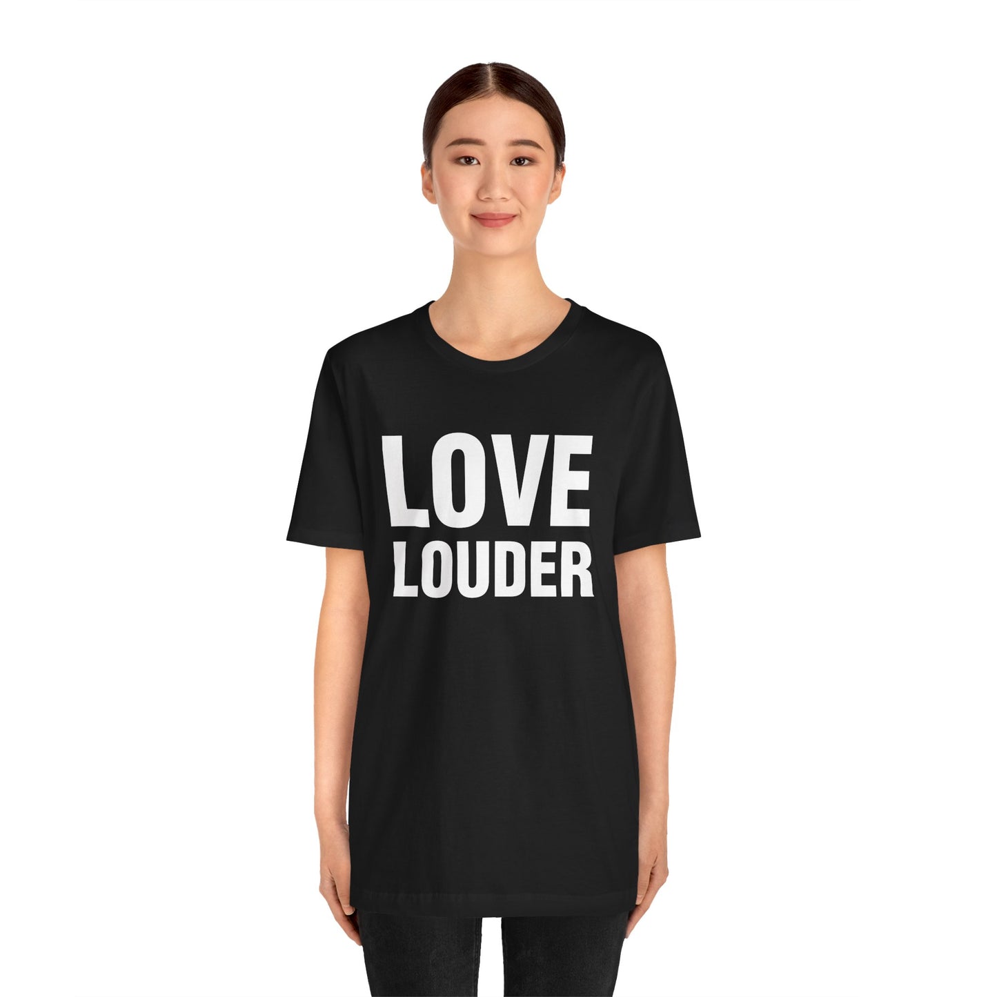 Love Louder T-Shirt — Bold Typography Activist Tee