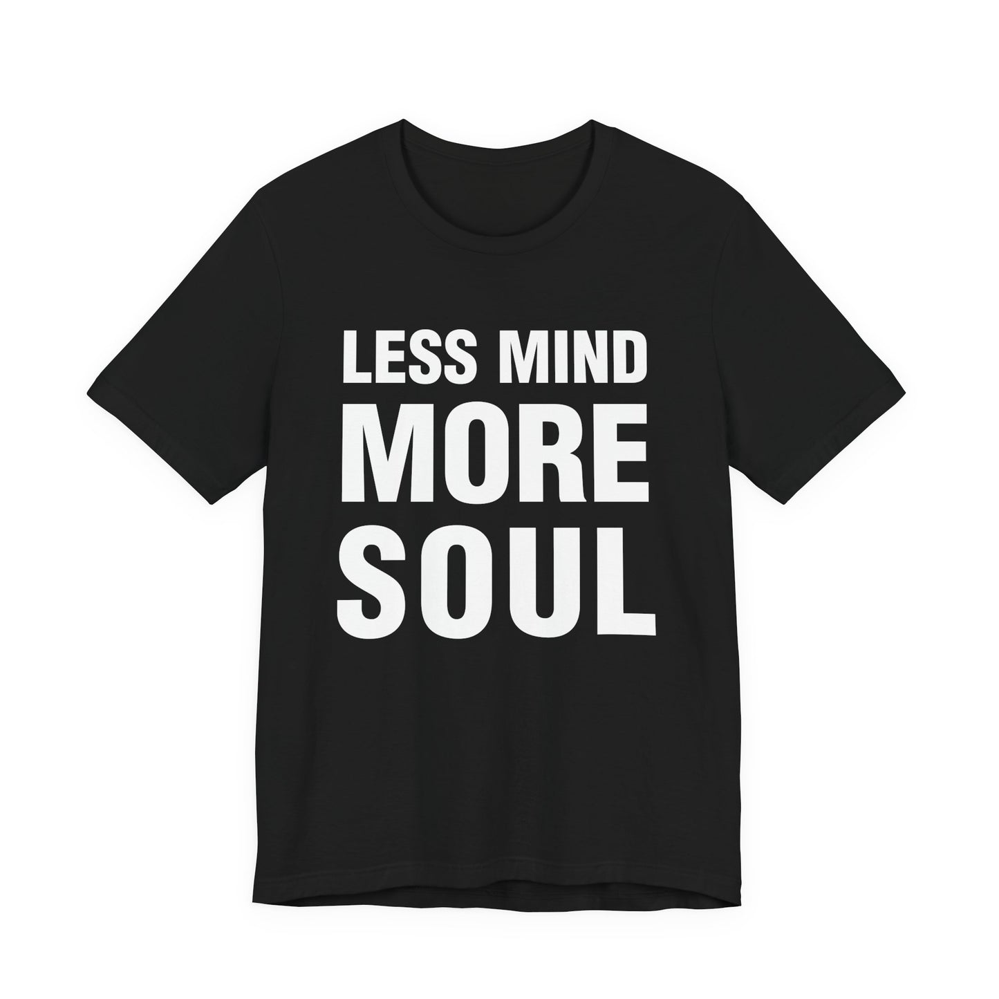 Less Mind More Soul T‑Shirt — Inspirational Graphic Tee