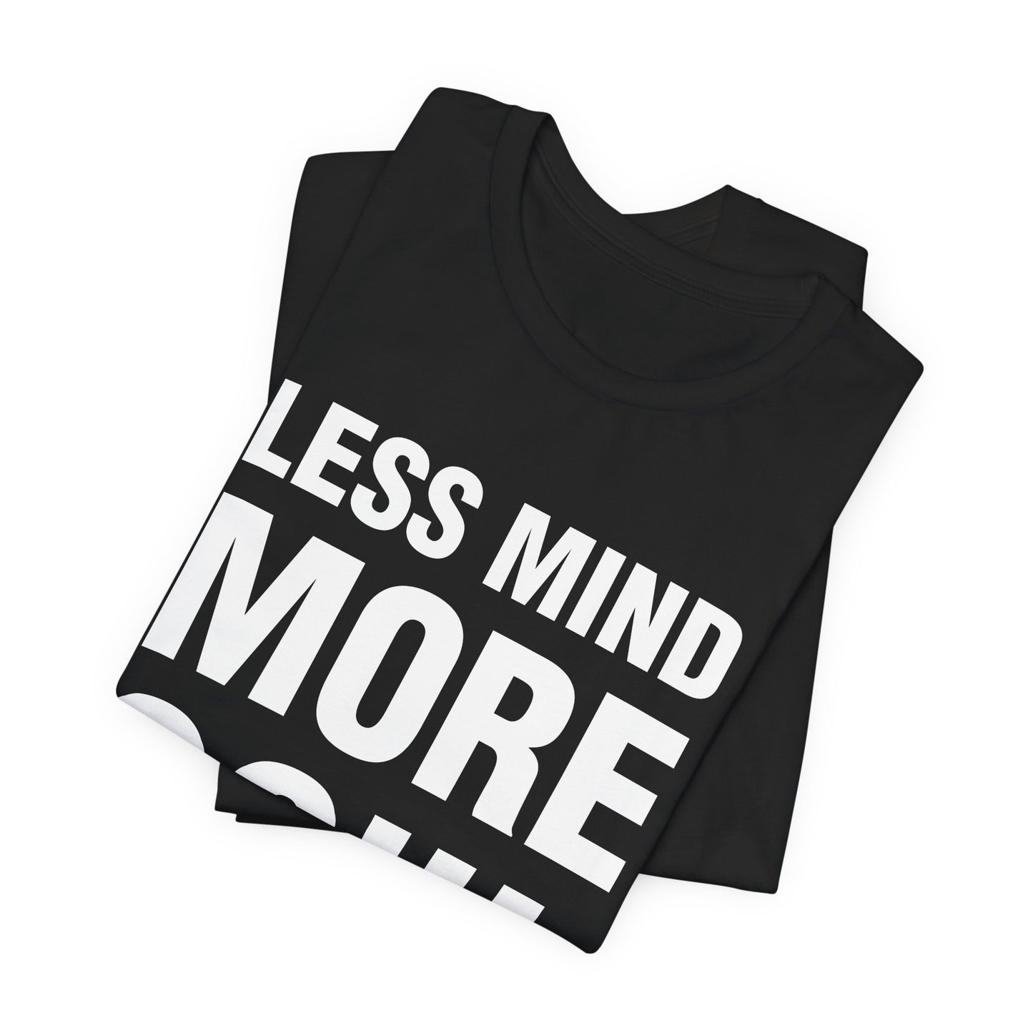 Less Mind More Soul T‑Shirt — Inspirational Graphic Tee