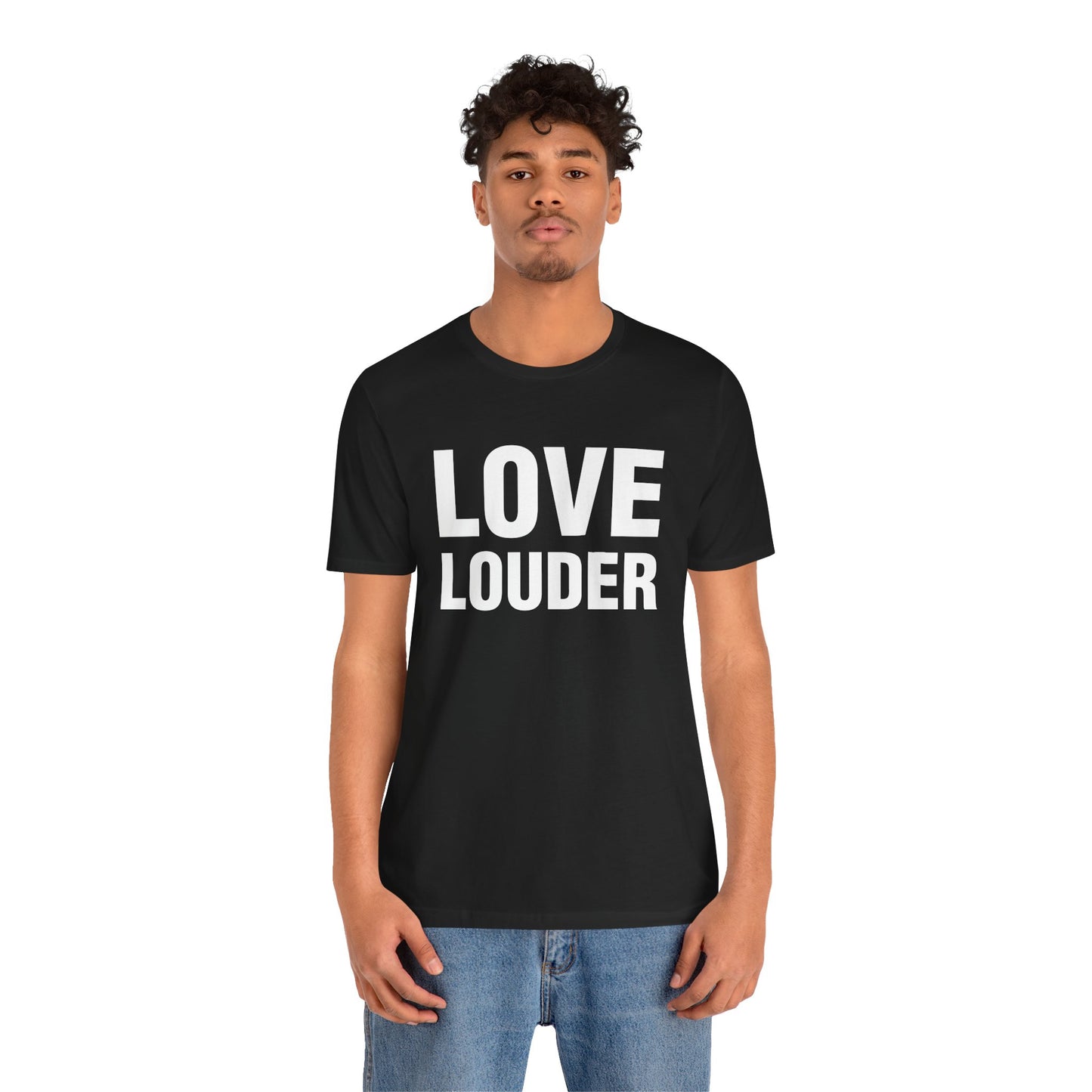 Love Louder T-Shirt — Bold Typography Activist Tee