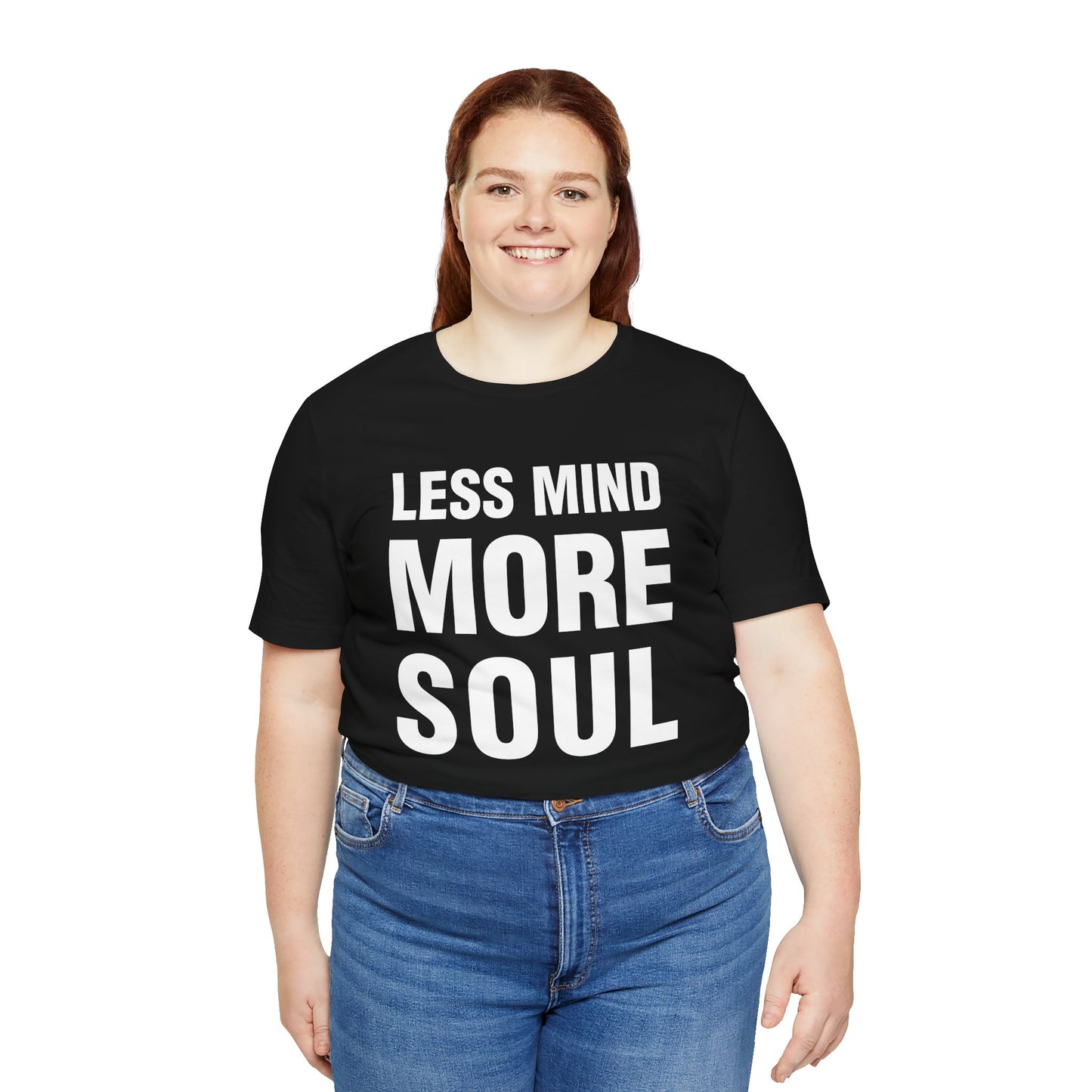 Less Mind More Soul T‑Shirt — Inspirational Graphic Tee
